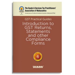 Taxmann's GST Practical Guides Introduction to GST Returns, Statements and Other Compliance Forms by The Goods & Services Tax Practitioners' Association of Maharashtra, Girish Kulkarni